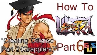 How To Play ULTRA Street Fighter 4 - Part 6 Creating Offense(Grapplers) Part 2