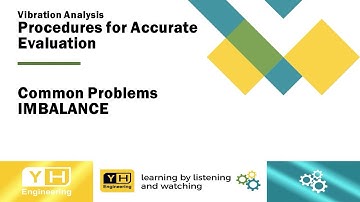 Vibration Analysis - Procedures for Accurate Evaluation of Machinery Condition - Imbalance
