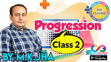 PROGRESSION | CLASS 02 | By M. K. Jha #MKJha #JhaClasses