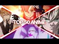 My Top 50 Anime OF ALL TIME