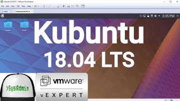 How to Install Kubuntu 18.04 LTS + VMware Tools + Review on VMware Workstation [2018]