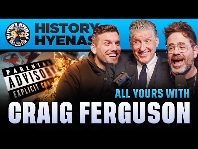 All Yours w/ Craig Ferguson | History Hyenas