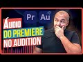 Como tratar o áudio do Premiere usando o Audition