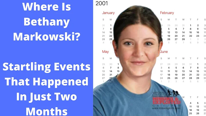 WHERE IS BETHANY MARKOWSKI? Startling Events That ...