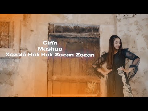 Girîn Mashup (Xezalê Hêlî Helî-Zozan Zozan)