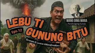 LEBU TI GUNUNG BITU Eps.12 Carita Sunda Mang Dina Mara @MangDinaMara