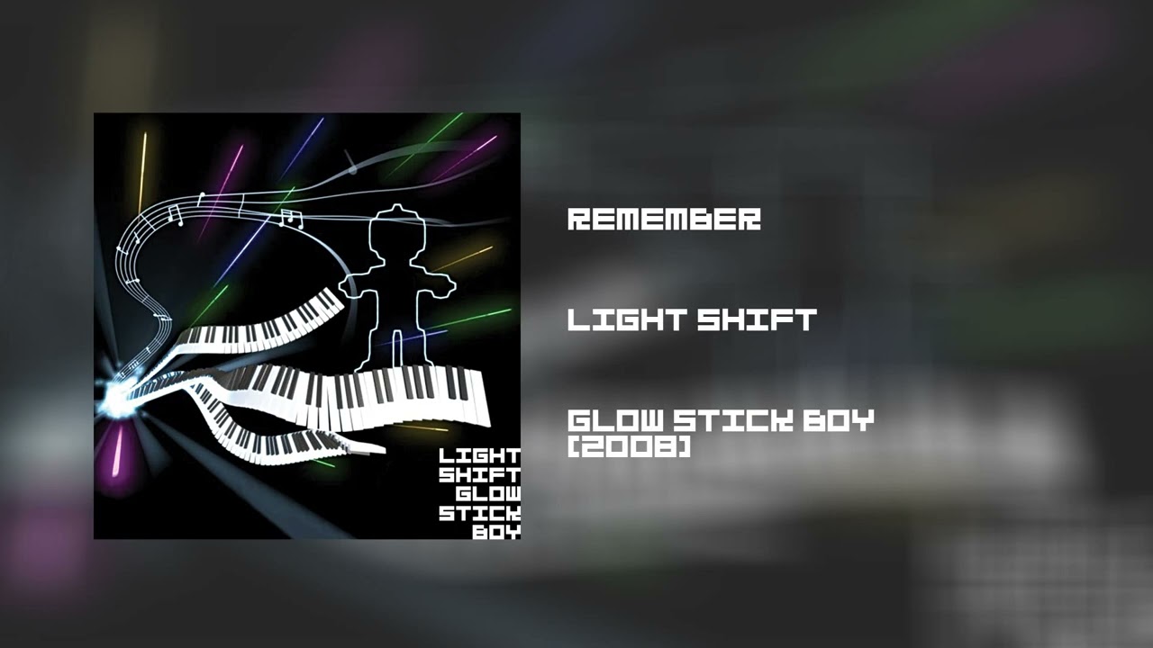 在 YouTube 上观看 Light Shift - Remember (Glow Stick Boy, 2008) 在 YouTube 上观看 Light Shift - Remember (Glow Stick Boy, 2008)