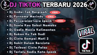 DJ TIKTOK TERBARU 2026 FULL BASS || DJ ANDAI TAK BERPISAH | DJ PURNAMA MERINDU