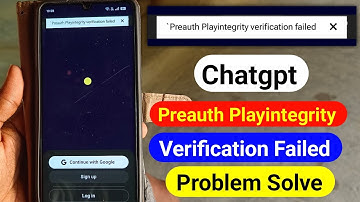 Preauth Playintegrity Verification Failed ChatGPT Fix | ChatGPT Sign in Error on Android