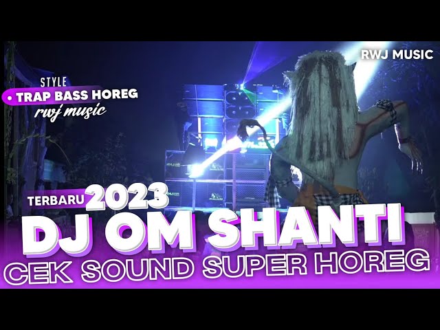 DJ TRAP OM SHANTI SPESIAL CEK SOUND BASS SUPER HOREG • RWJ MUSIC STYLE class=