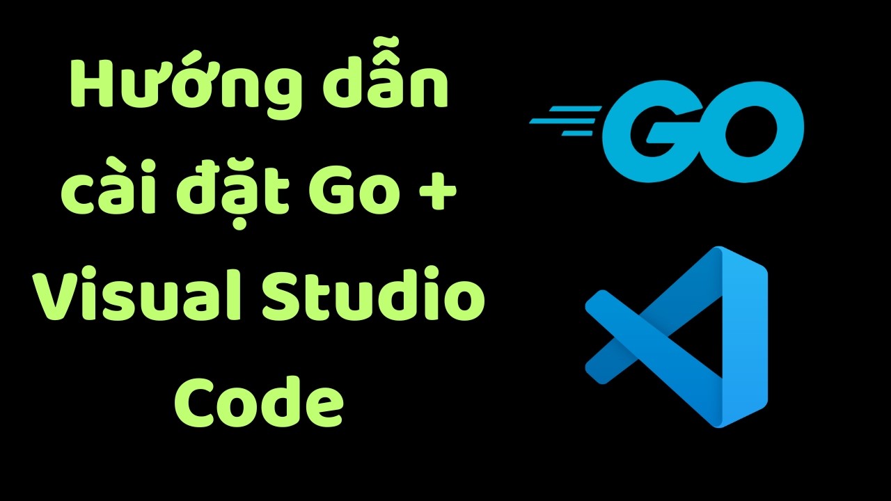 HƯỚNG DẪN TẢI VÀ CÀI ĐẶT GOLANG