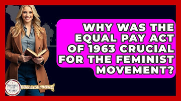 Why Was The Equal Pay Act Of 1963 Crucial For The Feminist Movement? - Stories of the States