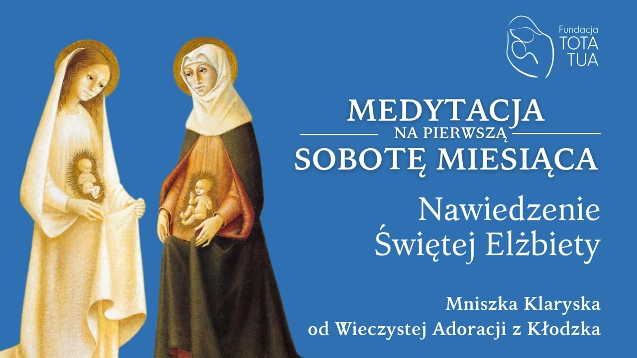 Rozważania na Pierwszą Sobotę Miesiąca | Nawiedzenie św. Elżbiety |  Siostra Mniszka Klaryska