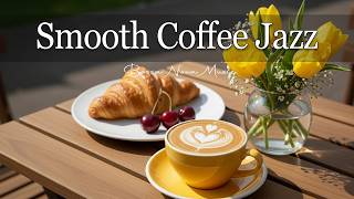 Smooth Coffee Jazz 2026 ☕🍓 Morning Cafe Jazz &amp; Positive Bossa Nova Instrumental for Study, Work.