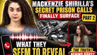 BREAKING: Mackenzie Shirilla’s Secret Prison Calls LEAKED — Part 2 Changes Everything