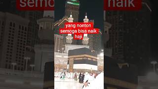 yang nonton semoga bisa naik haji #viral #mekkah #haji #allah #allahumasholialamuhammad
