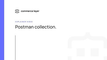Introducing Commerce Layer Postman collection