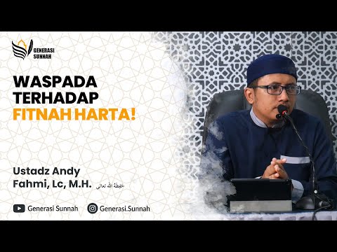 Waspada Terhadap Fitnah Harta - Ustadz Andy Fahmi, Lc, M.H.
