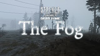 STALKER ANOMALY - DEAD ZONE - THE FOG STALKER ANOMALY - DEAD ZONE - THE FOG