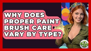 Why Does Proper Paint Brush Care Vary By Type? - The Upcycle Lab