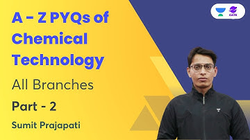 A - Z PYQs of Chemical Technology | Part - 2 | All Branches | Sumit Prajapati
