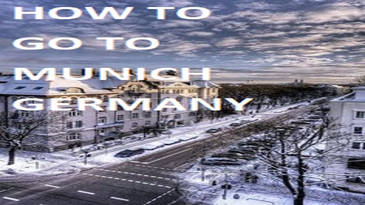 HOW TO GO TO GERMANY MUNICH YouTube