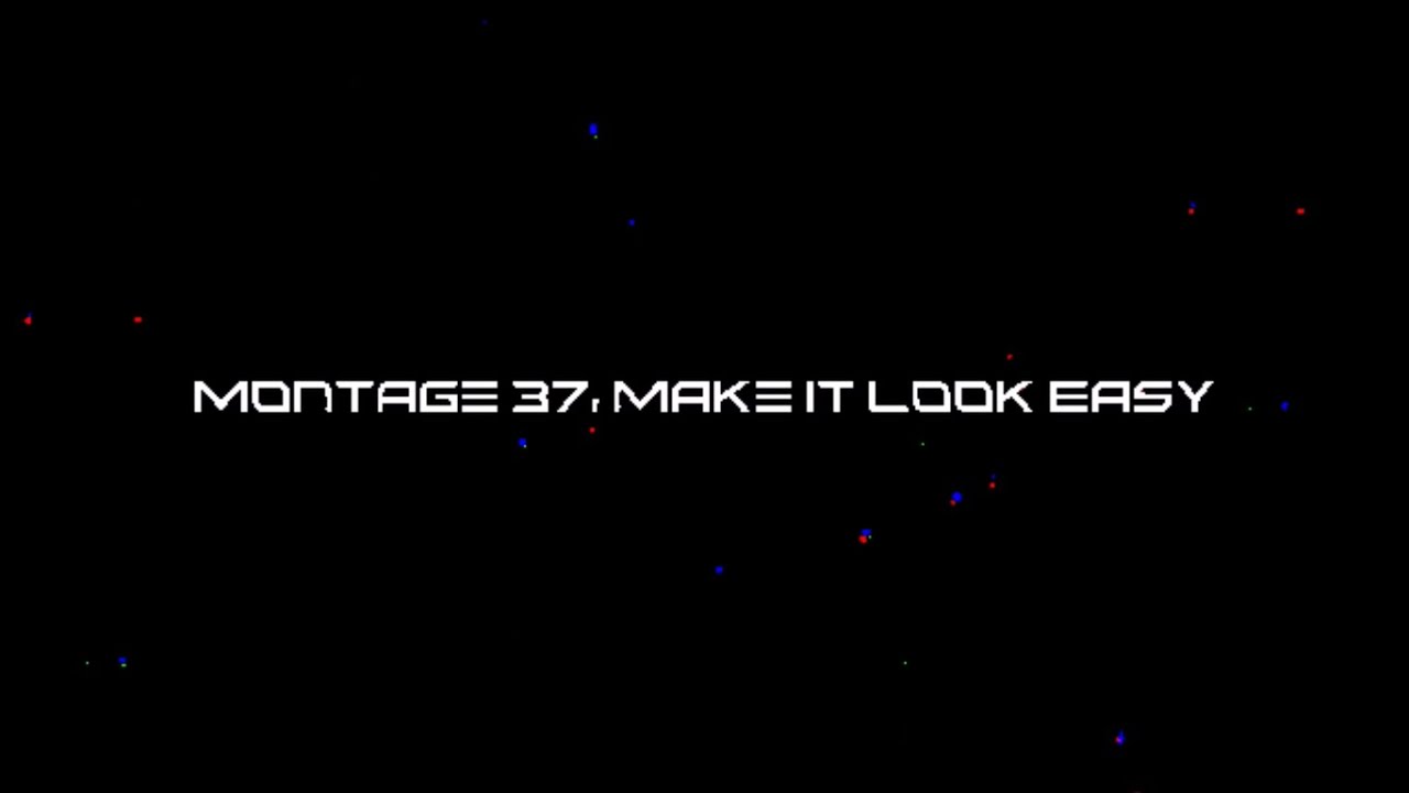 Montage 37: Make it Look Easy