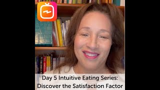 Intuitive Eating Day 5: Discover the Satisfaction Factor by Evelyn Tribole, MS RDN CEDRD-S 3,110 views 3 years ago 4 minutes, 28 seconds