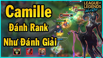 [ Thi Tốc Chiến ] Camille Sút Vỡ Mồm Team Bạn | Trận Đấu Cực Hấp Dẫn - Đánh Rank Mà Cứ Như Đánh Giải