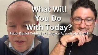 Why Thinking About Death Will Make You Live Better | Rabbi Daniel Cohen | JTL 143