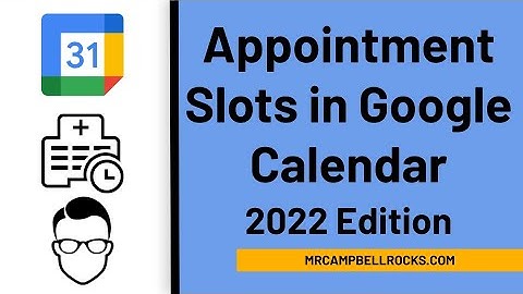 How to Setup Appointment Slots in Google Calendar | 2022 Edition