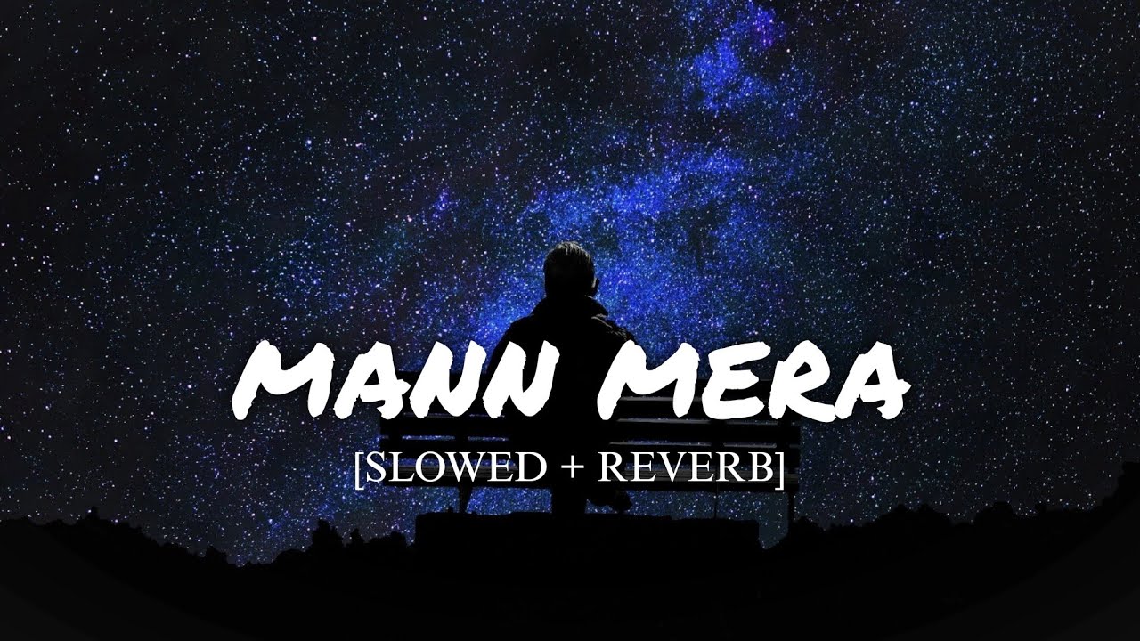 Mann Mera (slowed + reverb) - Gajendra Verma | Best romantic song 