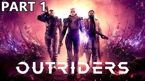 Outriders Walkthrough Gameplay Part 1 - Arrival!