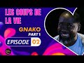 Srie  les coups de la vie  gnako  episode 2  saison 2 ep02