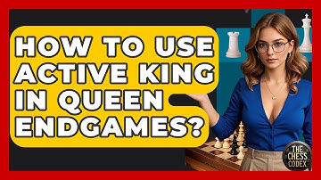 How To Use Active King In Queen Endgames? - The Chess Codex