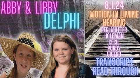 The Delphi Murders | 8.1.24 Transcript Read Through