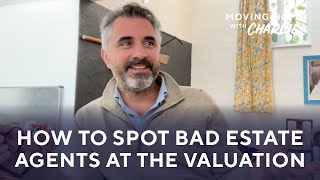 How to spot bad estate agents at the valuation appointment.