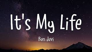 Bon Jovi - It's My Life (Lyrics)