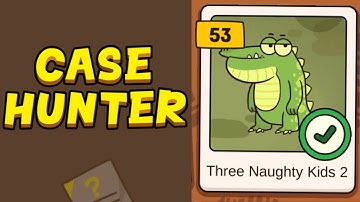 Case Hunter - Can you solve it? - Level 53 (Three Naughty Kids 2)
