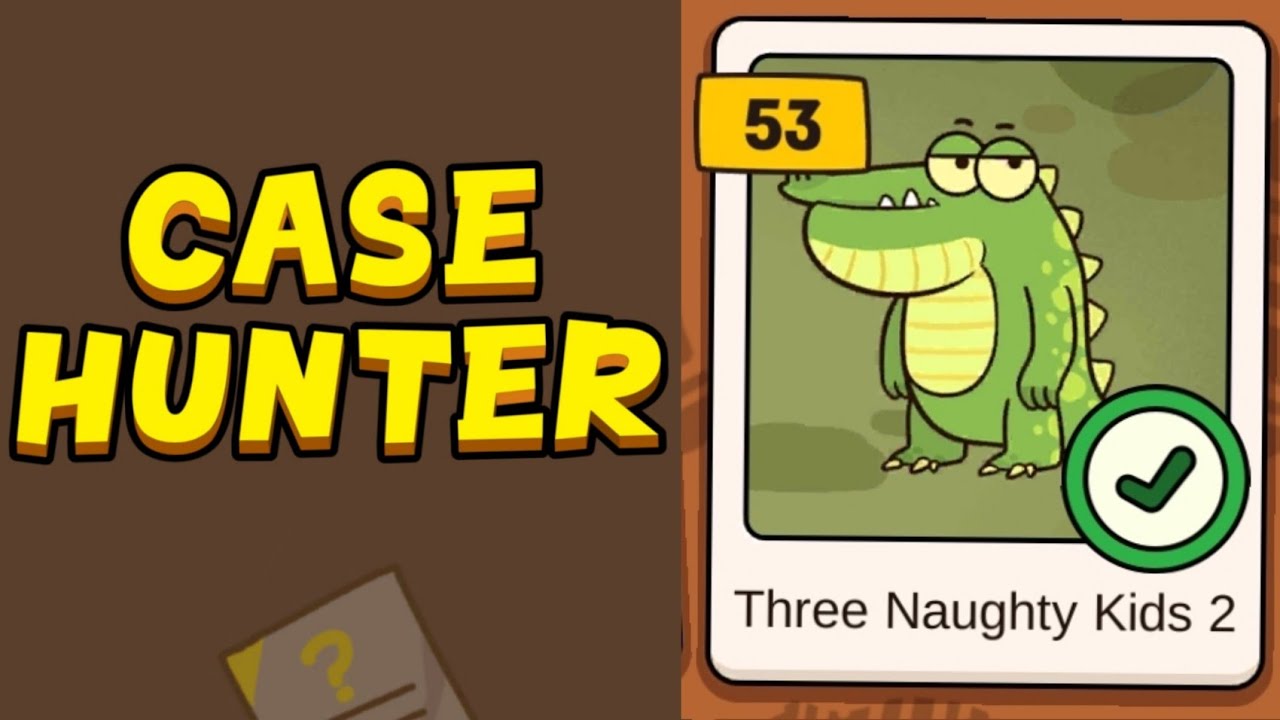 Case Hunter-Can you solve it? - Level 53 Three Naughty Kids 2 Solution