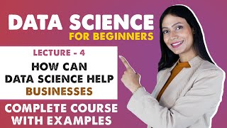 4. How can Data Science Help Businesses | Data Science for Beginners | Complete Course