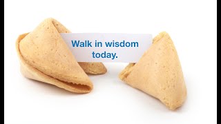 Walking In Wisdom Today (Proverbs 4:18-19)
