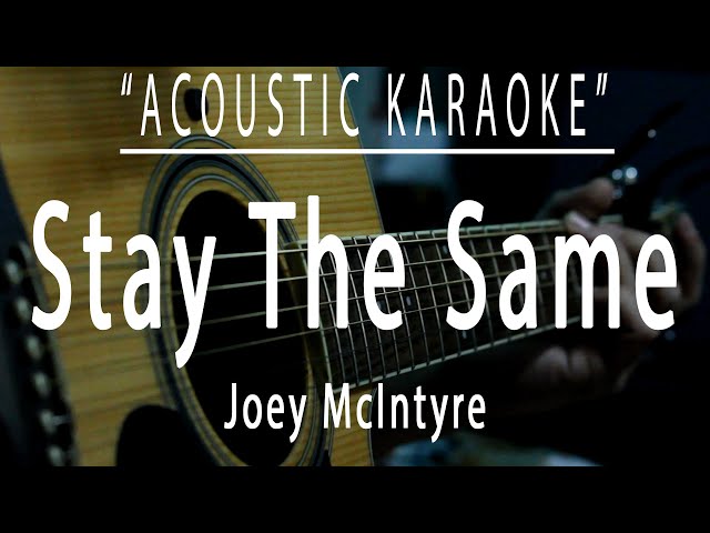 Stay the same - Joey McIntyre (Acoustic karaoke) class=