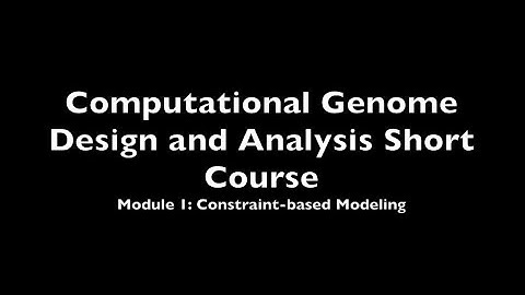 Computational Genome Design and Analysis Short Course. Module 1: Constraint-based modeling