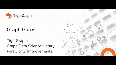 Graph Gurus Data Science Library Series Part 3: Improvements