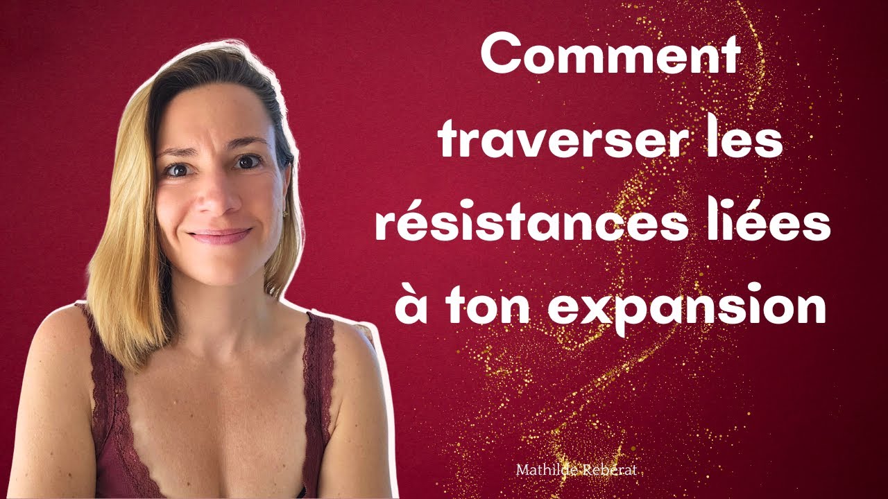 Les résistances liées à ton expansion