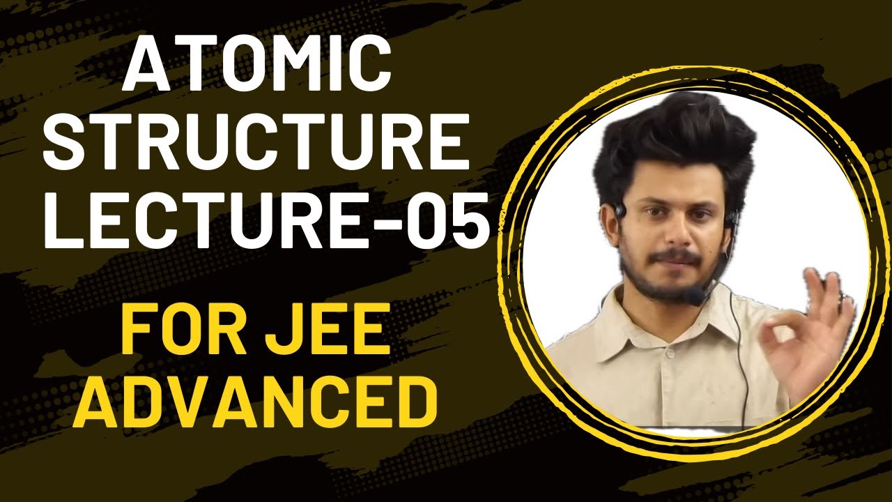 Lecture-05 Atomic Structure Jee Advanced by Vishal Sir - YouTube