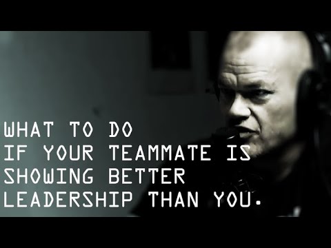 What To Do If Teammate is Showing Better Leadership Than You - Jocko ...