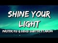 MASTER KG & DEVID GUETTA - SHINE YOUR LIGHT Ft. AKON (AUDIO/SONG)