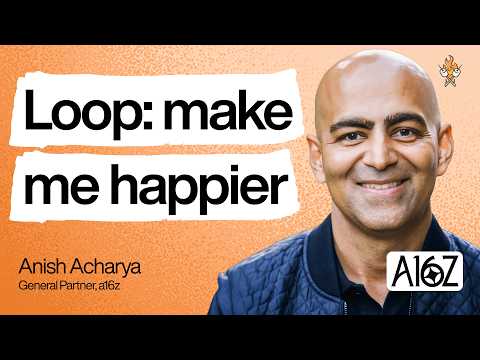 Why jobs are becoming a series of loops | Anish Acharya (a16z)